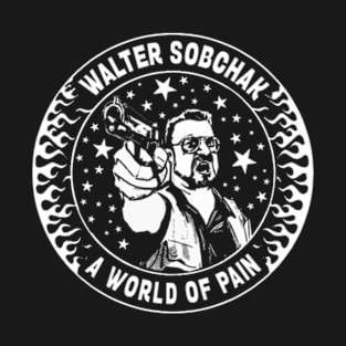 Walter Sobchak - A world of pain T-Shirt