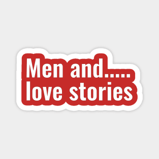 Men and love stories Magnet