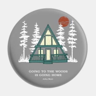 Going to the Woods is Going Home A Frame Cabin Pin