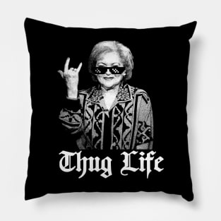 Thug Life Betty White  golden girl Pillow