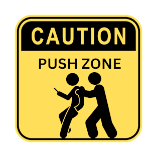 Caution Push Zone T-Shirt