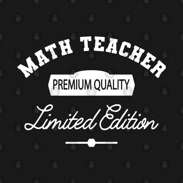 Math Teacher - Premium Quality Limited Edition by KC Happy Shop