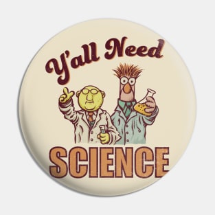 Y'all Need Science Pin