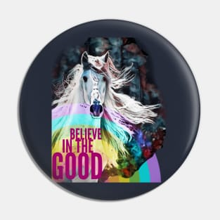 Believe in the Good (rainbow horse) Pin