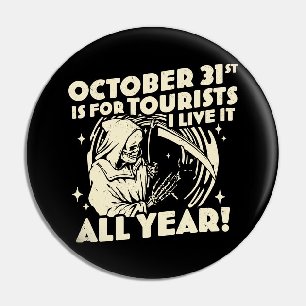 October 31st is For Tourists I Live It All Year Halloween Pin by OrangeMonkeyArt