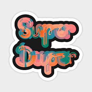 Super Duper! Magnet