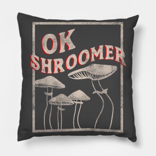 OK Shroomer - OK Boomer who Shroom Magic Mushroom Distressed Pillow