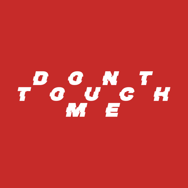 Dont touch me by Dexter