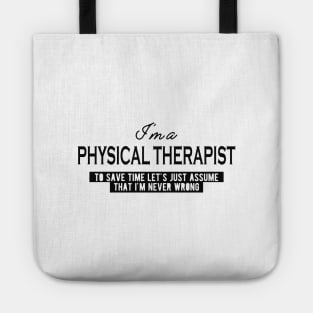 Physical Therapist  - Let's just assume I'm never wrong Tote