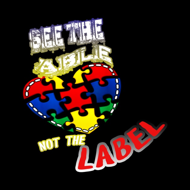 Autism Awareness T-ShirtAutism Awareness See The Able Not The Labe by SamaraIvory