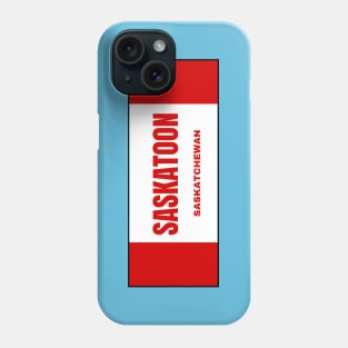 Saskatoon City in Canadian Flag Colors Phone Case