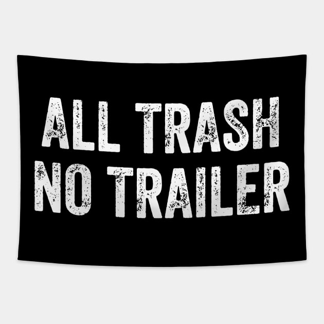 All Trash No Trailer Tapestry by Mojakolane