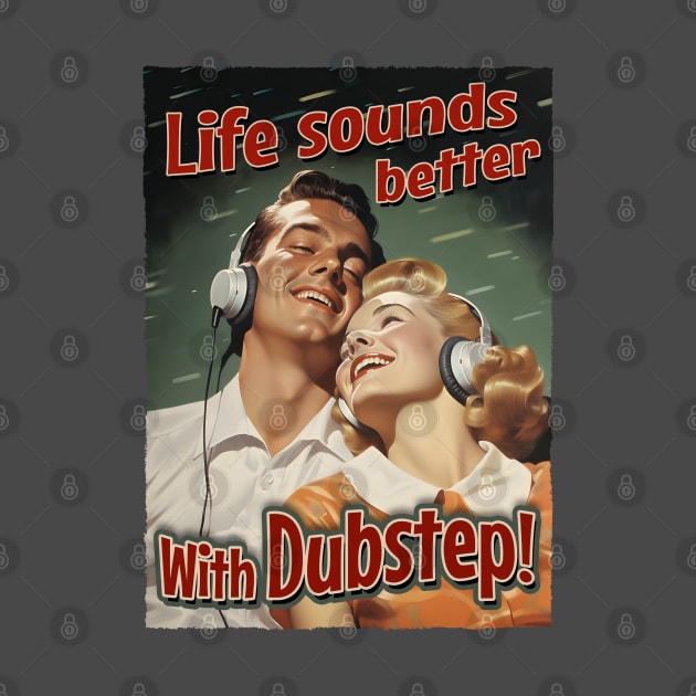 Life Sounds Better With Dubstep - Retro Style Music by Dazed Pig