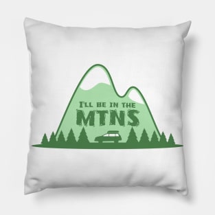 I'll Be In the Mountains Pillow