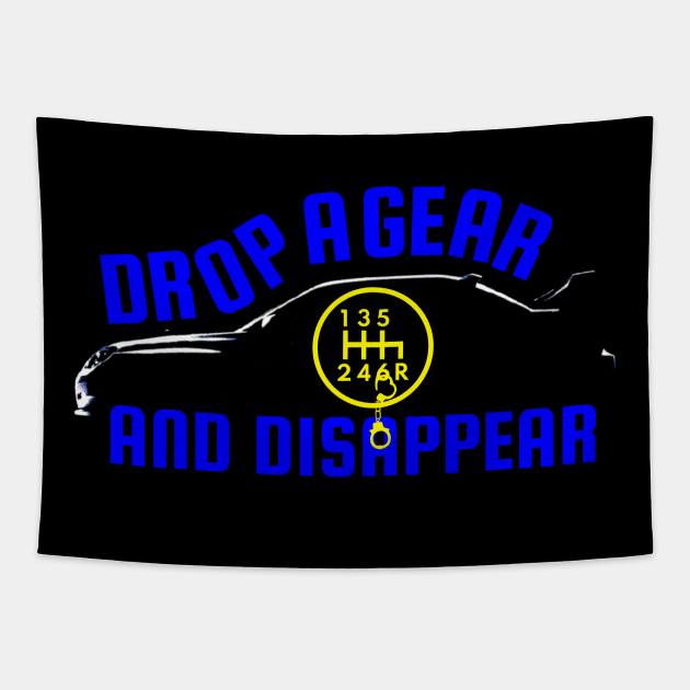 Drop A Gear And Disappear! Tuner Mechanic Car Lover Enthusiast Gift Idea Tapestry by GraphixbyGD