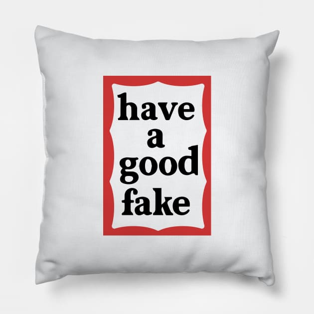 Have a good Fake Pillow by Merchsides