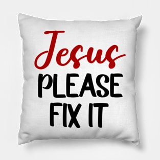 Jesus Please Fix It Pillow