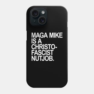 Maga Mike is a Christofascist Nutjob Phone Case