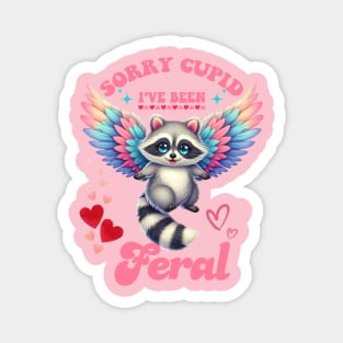 Sorry Cupid I've Been Feral Magnet