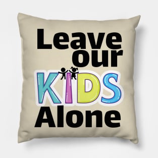 Leave our kids alone Pillow