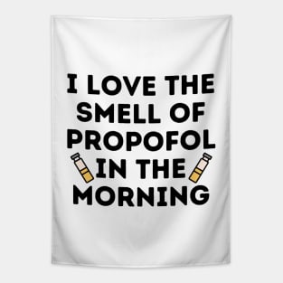 I Love The Smell of Propofol In The Morning - Funny Anesthesiologist Tapestry