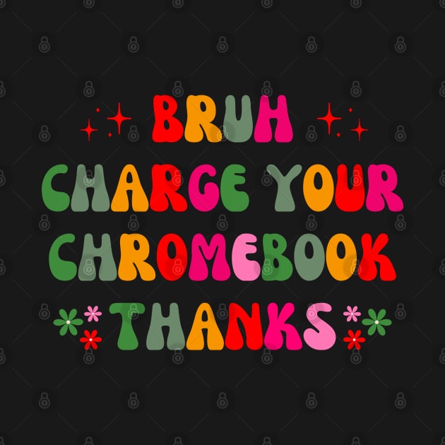 bruh charge your chromebook thanks by mdr design