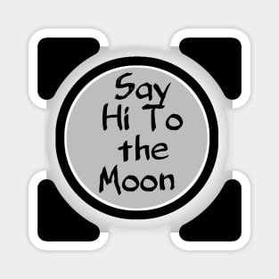 Say hi to the moon Magnet