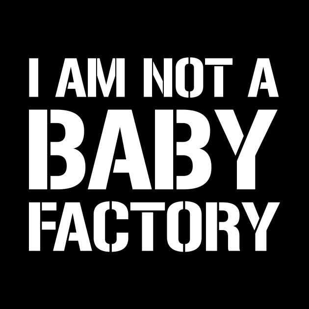 I am not a baby factory by amalya