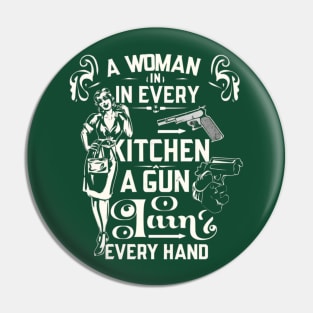 A Woman In Every Kitchen A Gun In Every Hand- funny meme Pin