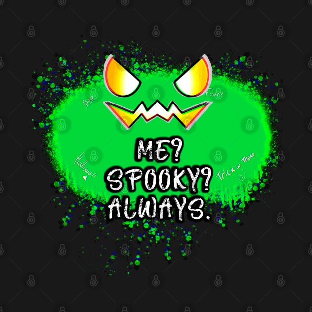 Me Spooky Always Jack O Lantern Green Pumpkin Splat Quote by MaystarUniverse