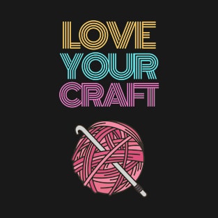 Love Your Craft T-Shirt