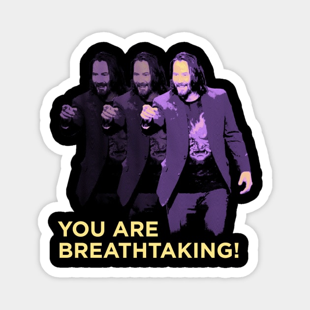 You are BREATHTAKING! Magnet by MetalZebra