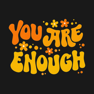 you are enough T-Shirt