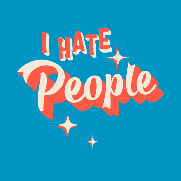 I Hate People Retro Graphic by LittleBunnySunshine