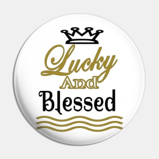 Lucky And Blessed Pin
