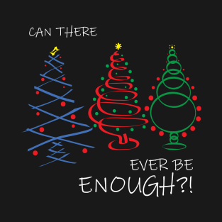 Ever Enough Trees? T-Shirt