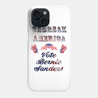 Unbreak America - Vote Bernie Sanders Phone Case