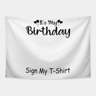 It's My Birthday Sign My T-Shirt Funny Birthday Quote Attention Make, Birthday kid Tapestry