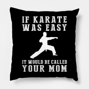 Kickin' Chuckles: If Karate Was Easy, It'd Be Called Your Mom! Pillow