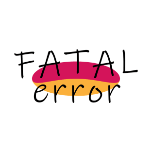 Fatal error T-Shirt