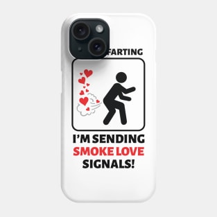 I'm Not Farting I'm Sending Love Signals Phone Case