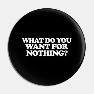 Euronymous W Do You Want For Nothing Pin