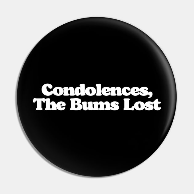 Condolence The Bums Lost Big Lebowski Quote Pin by GIANTSTEPDESIGN