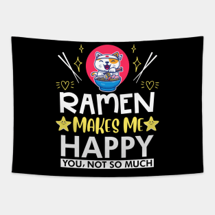 Ramen Makes Me Happy You Not So Much Tapestry