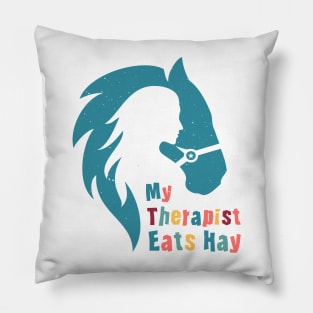 Horse Riding Horse Lover Horse Girl My Therapist Eats Hay Pillow