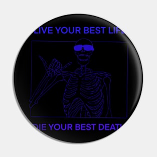 LIVE YOUR BEST LIFE DIE YOUR BEST DEATH BLUE Pin