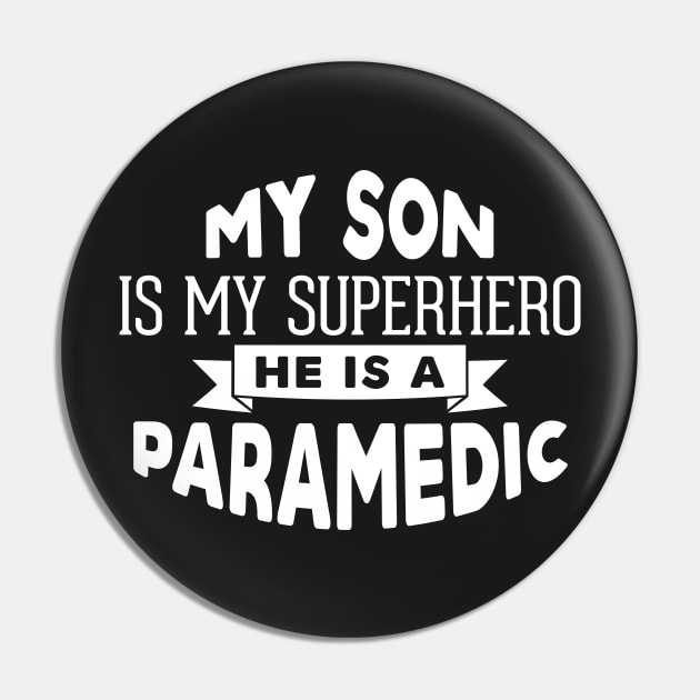 My Son is My Superhero, He is a Paramedic Pin by ThreadsMonkey