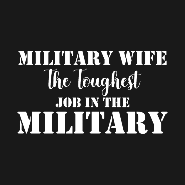 Military Wife The Toughest Job In the Military by StacysCellar