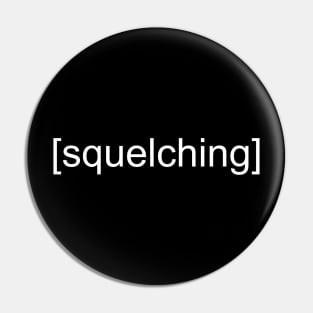 [squelching] Pin