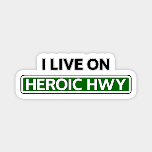 I live on Heroic Hwy Magnet